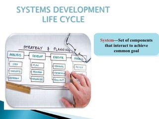 System—Set of components
that interact to achieve
common goal
 
