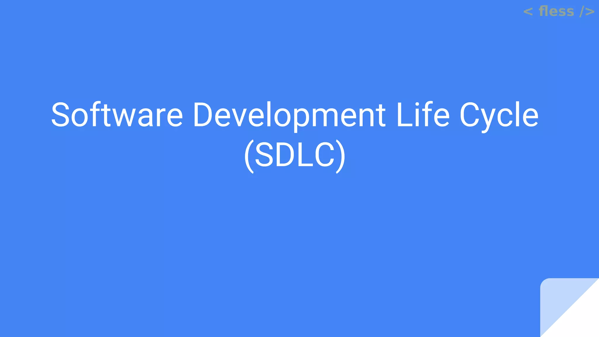Software Development Life Cycle
(SDLC)
 