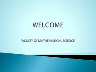 FACULTY Of MATHEMATICAL SCIENCE
 