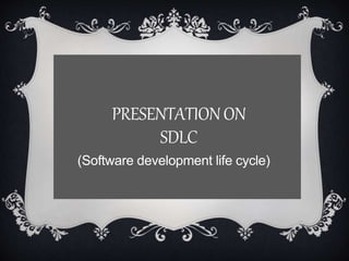 PRESENTATIONON
SDLC
(Software development life cycle)
 