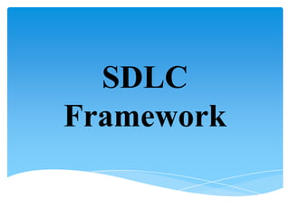 SDLC
Framework
 