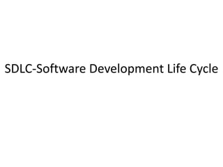 SDLC-Software Development Life Cycle
 