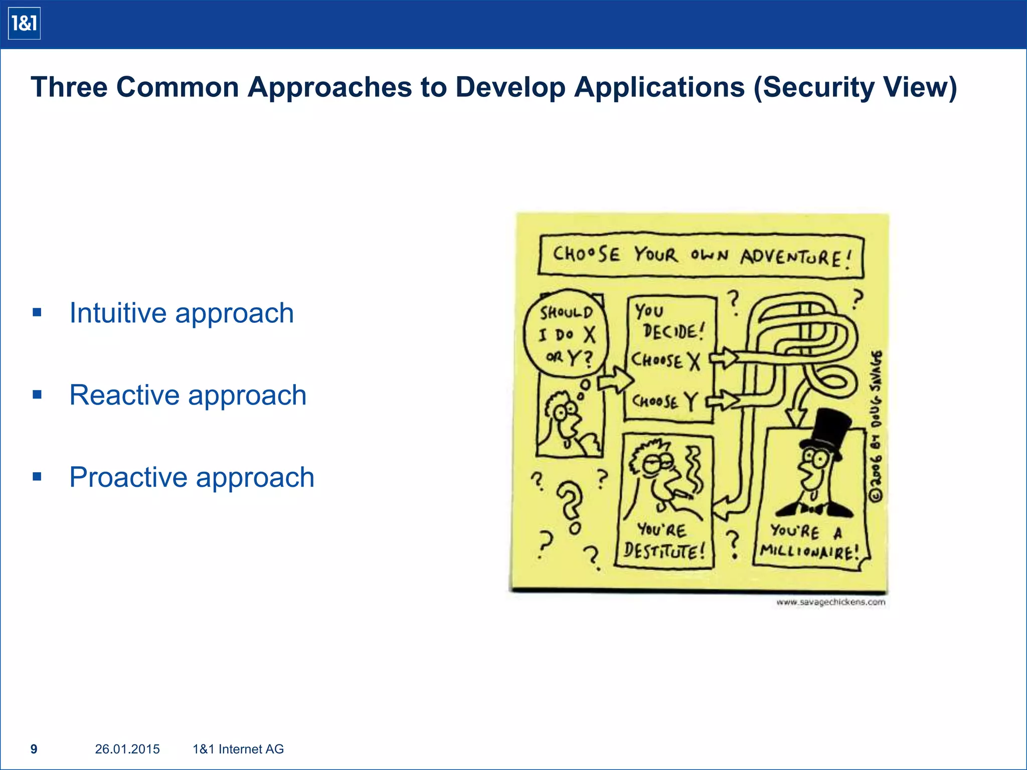 Three Common Approaches to Develop Applications (Security View)
26.01.20159 1&1 Internet AG
 Intuitive approach
 Reactive approach
 Proactive approach
 