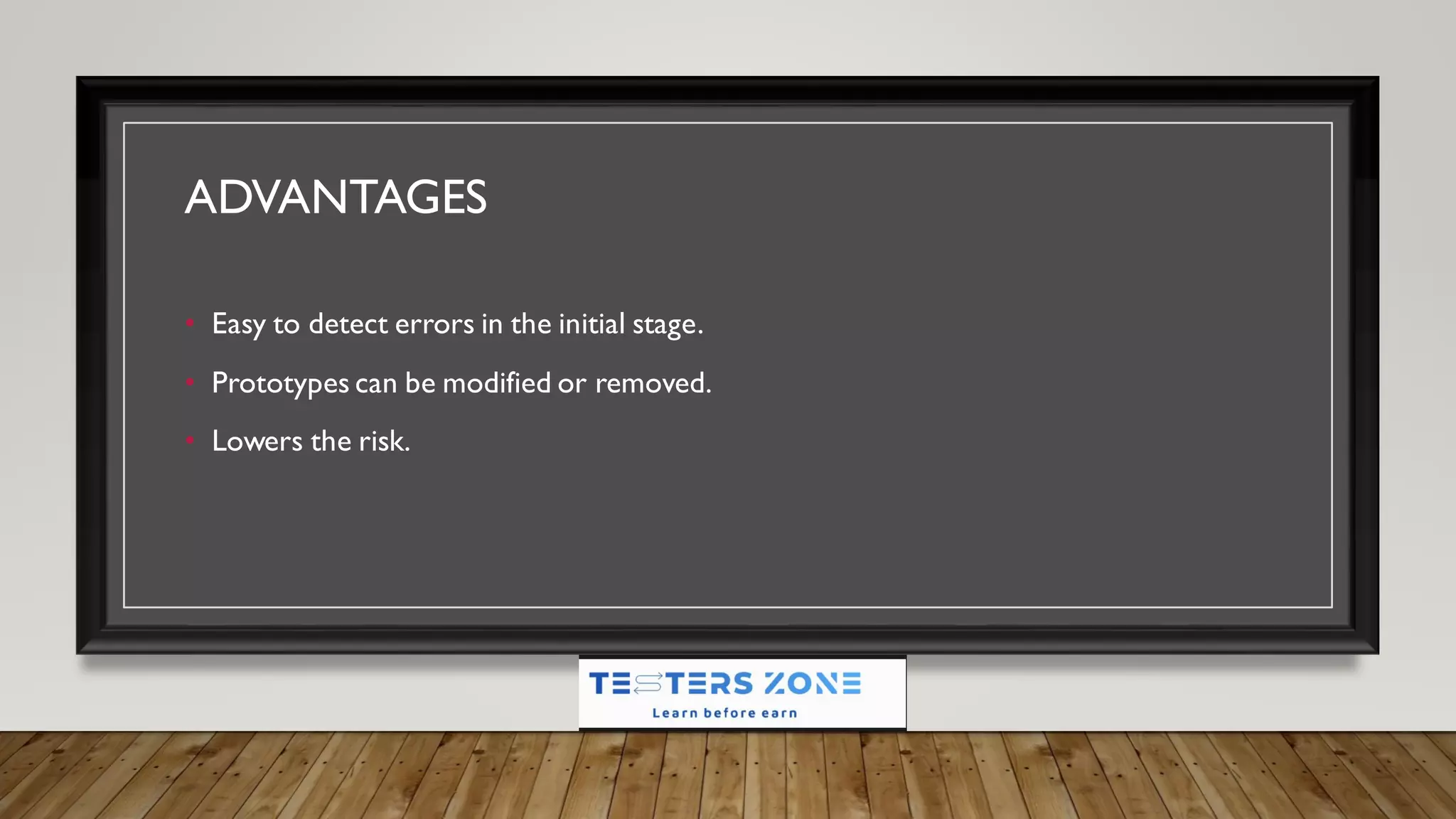ADVANTAGES
• Easy to detect errors in the initial stage.
• Prototypes can be modified or removed.
• Lowers the risk.
 