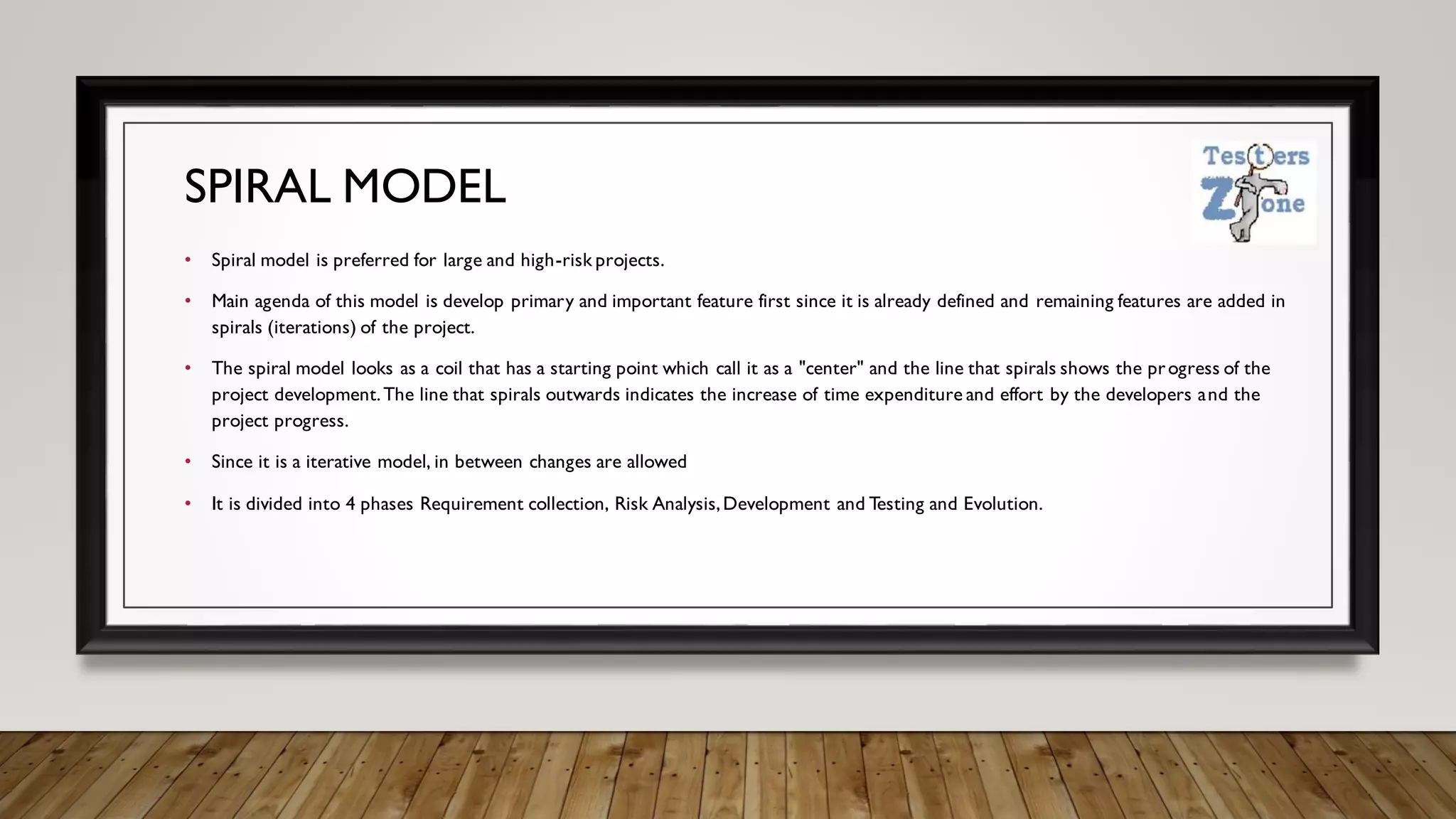SPIRAL MODEL
• Spiral model is preferred for large and high-risk projects.
• Main agenda of this model is develop primary and important feature first since it is already defined and remaining features are added in
spirals (iterations) of the project.
• The spiral model looks as a coil that has a starting point which call it as a "center" and the line that spirals shows the progress of the
project development.The line that spirals outwards indicates the increase of time expenditure and effort by the developers and the
project progress.
• Since it is a iterative model, in between changes are allowed
• It is divided into 4 phases Requirement collection, Risk Analysis,Development and Testing and Evolution.
 