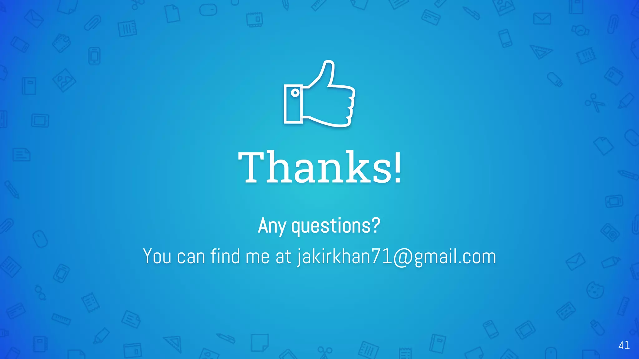 41
Thanks!
Any questions?
You can find me at jakirkhan71@gmail.com
 