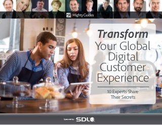 Sponsored by:
10 Experts Share
Their Secrets
Your Global
Digital
Customer
Experience
Transform
 
