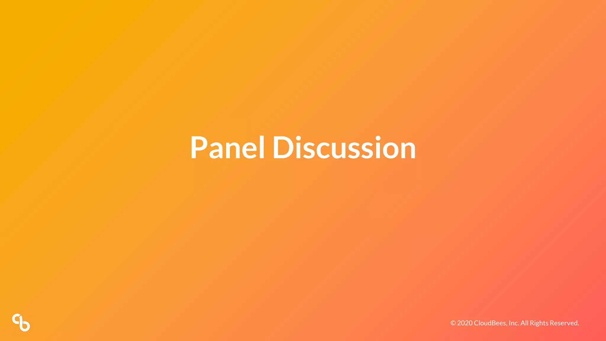 © 2020 CloudBees, Inc. All Rights Reserved./ @cloudbees / #SDLF / #devops © 2020 CloudBees, Inc. All Rights Reserved.
Panel Discussion
 