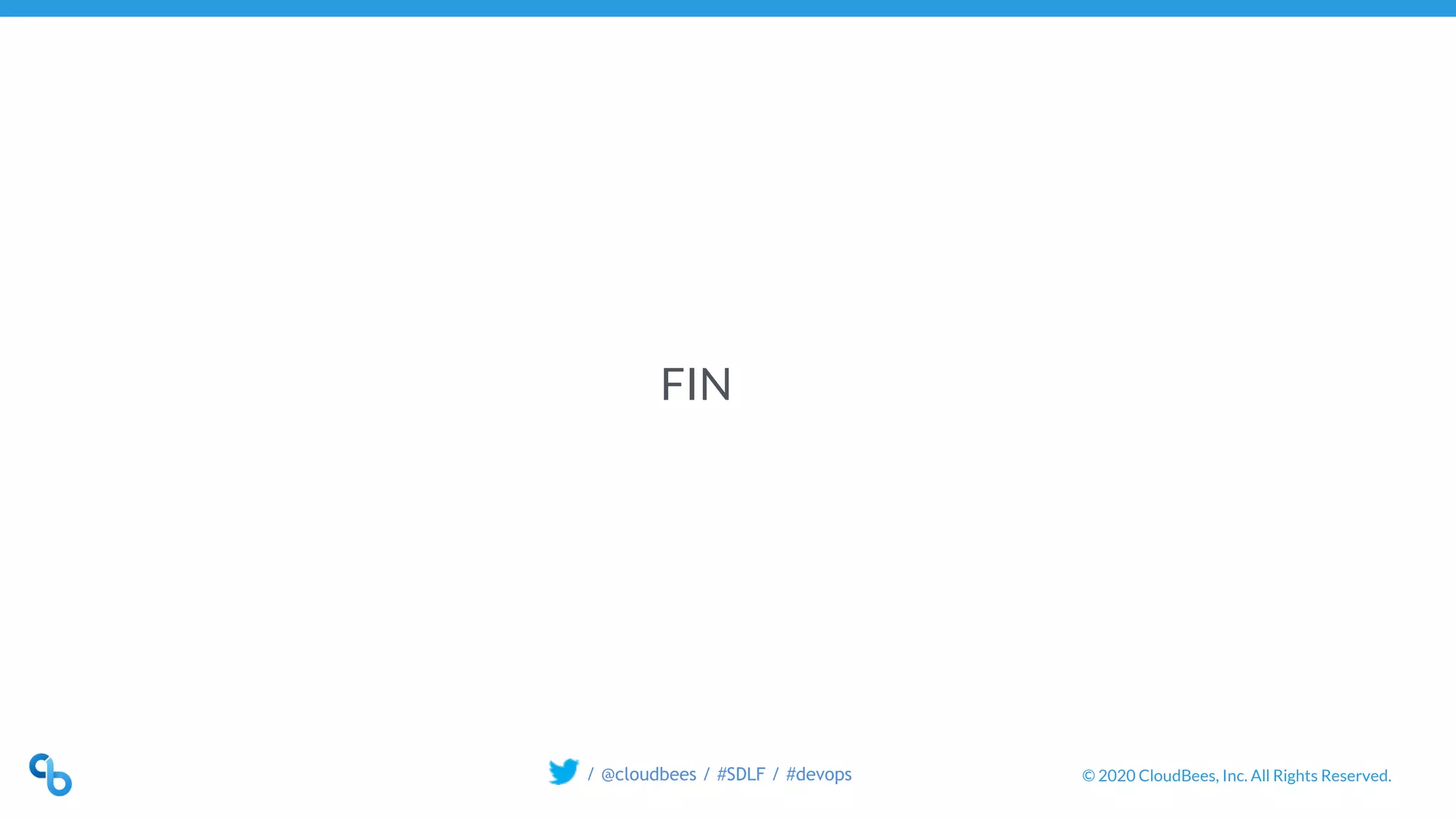 © 2020 CloudBees, Inc. All Rights Reserved./ @cloudbees / #SDLF / #devops
FIN
 