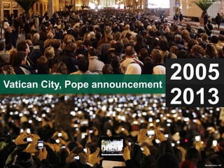 9
Vatican City, Pope announcement
2005
2013
Michael Sohn / AP
Luca Bruno / AP
 