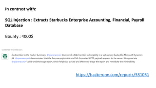 In contrast with:
SQL Injection : Extracts Starbucks Enterprise Accounting, Financial, Payroll
Database
Bounty : 4000$
https://hackerone.com/reports/531051
 