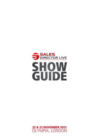 SHOW
GUIDE


22 & 23 NOVEMBER 2012
OLYMPIA, LONDON
 