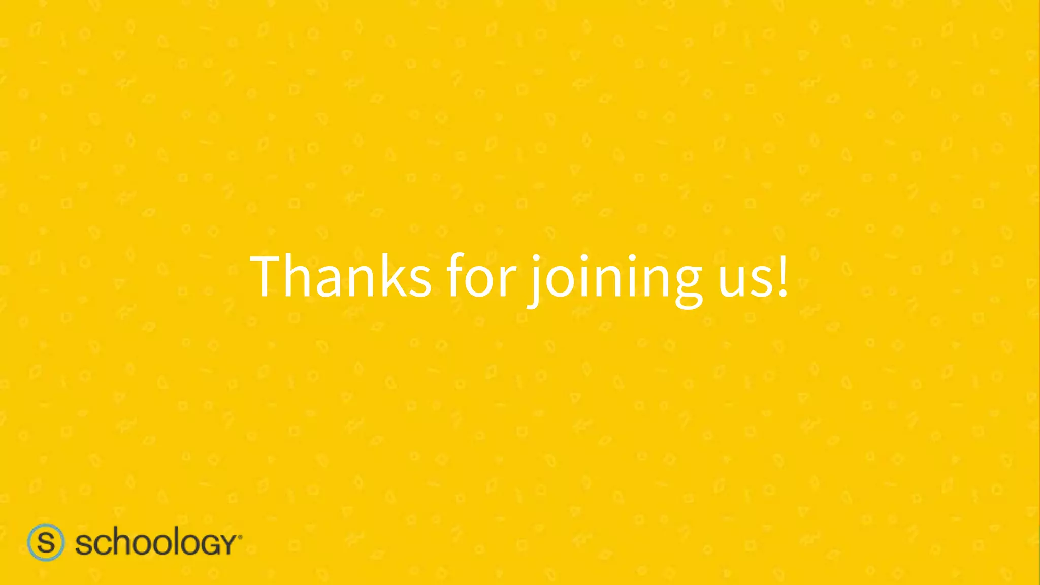 #learnwithschoology
Thanks for joining us!
 