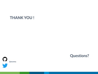 THANK YOU !
Questions?
@arunma
 
