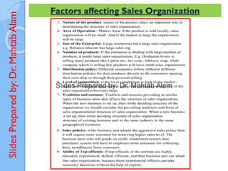 Slides
Prepared
by:
Dr.
Mahtab
Alam Factors affecting Sales Organization
 
