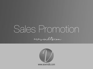 Sales Promotion
• aravindts.com
 
