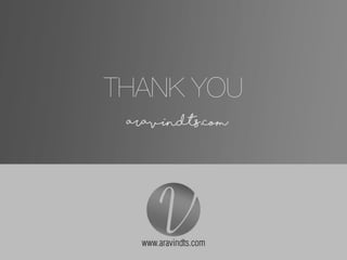 THANK YOU
• aravindts.com
 