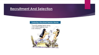 Recruitment And Selection
 