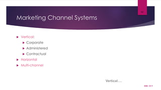 Marketing Channel Systems
 Vertical:
 Corporate
 Administered
 Contractual
 Horizontal
 Multi-channel
SDM- Ch 9
92
Vertical….
 