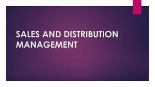 SALES AND DISTRIBUTION
MANAGEMENT
 