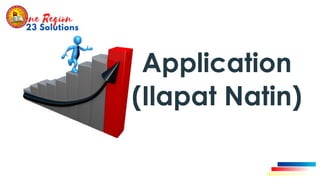 • Application
• (Ilapat Natin)
 