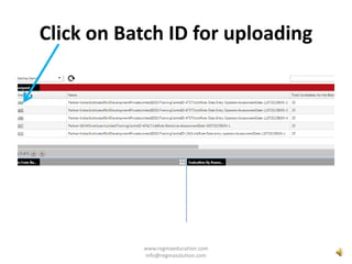 Click on Batch ID for uploading
www.regmaeducation.com
info@regmasolution.com
 
