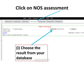 Click on NOS assessment
(i) Choose the
result from your
database www.regmaeducation.com
info@regmasolution.com
 