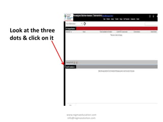 Look at the three
dots & click on it
www.regmaeducation.com
info@regmasolution.com
 