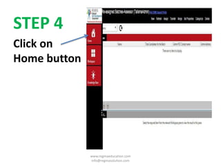 STEP 4
Click on
Home button
www.regmaeducation.com
info@regmasolution.com
 