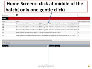 Home Screen:- click at middle of the
batch( only one gentle click)
www.regmaeducation.com
info@regmasolution.com
 