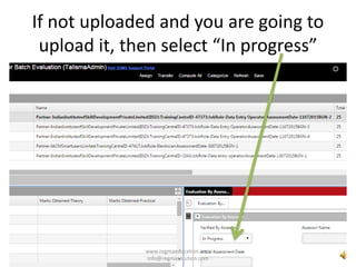 If not uploaded and you are going to
upload it, then select “In progress”
www.regmaeducation.com
info@regmasolution.com
 