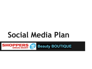Social Media Plan
Beauty BOUTIQUE
 