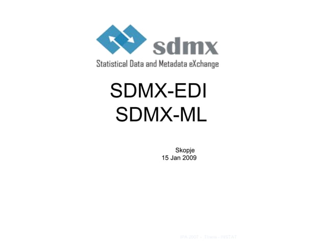 Sdmx-EDI and Sdmx-ML | PPT | Databases | Computer Software and Applications