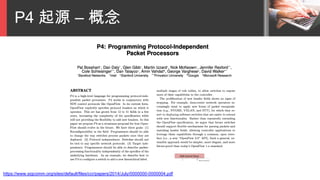 P4 起源 – 概念
https://www.sigcomm.org/sites/default/files/ccr/papers/2014/July/0000000-0000004.pdf
 
