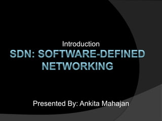 Presented By: Ankita Mahajan
Introduction
 