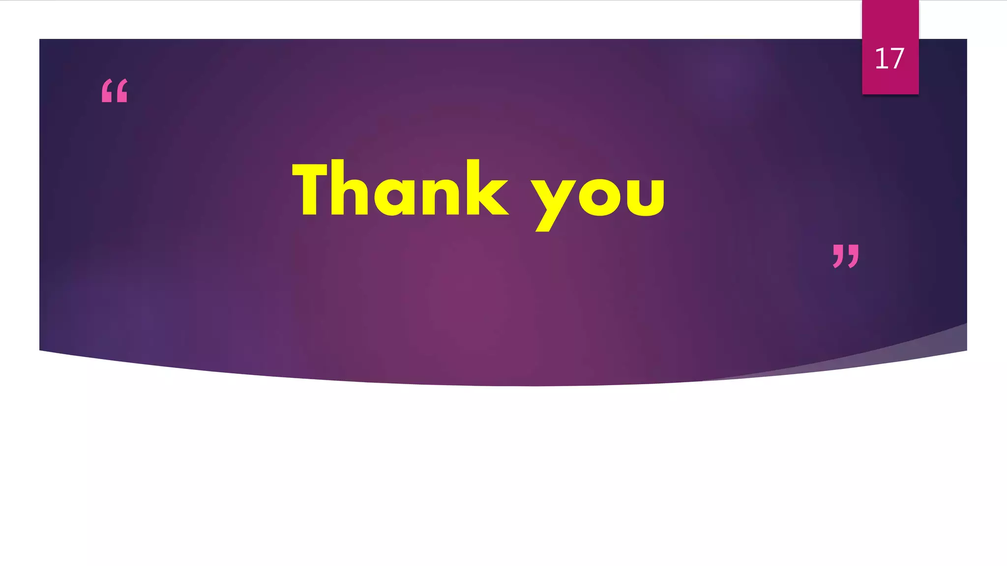 “
”
Thank you
17
 