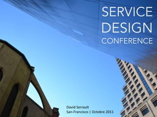 David Serrault
San-Francisco | Octobre 2011
 