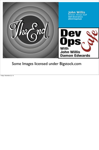 John Willis

Director, Devops Stuff
Dell (Enstratius)
@botchagalupe

Some Images licensed under Bigstock.com
Friday, November 22, 13

 