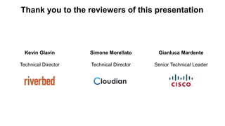 Thank you to the reviewers of this presentation
Kevin Glavin
Technical Director
Simone Morellato
Technical Director
Gianluca Mardente
Senior Technical Leader
 