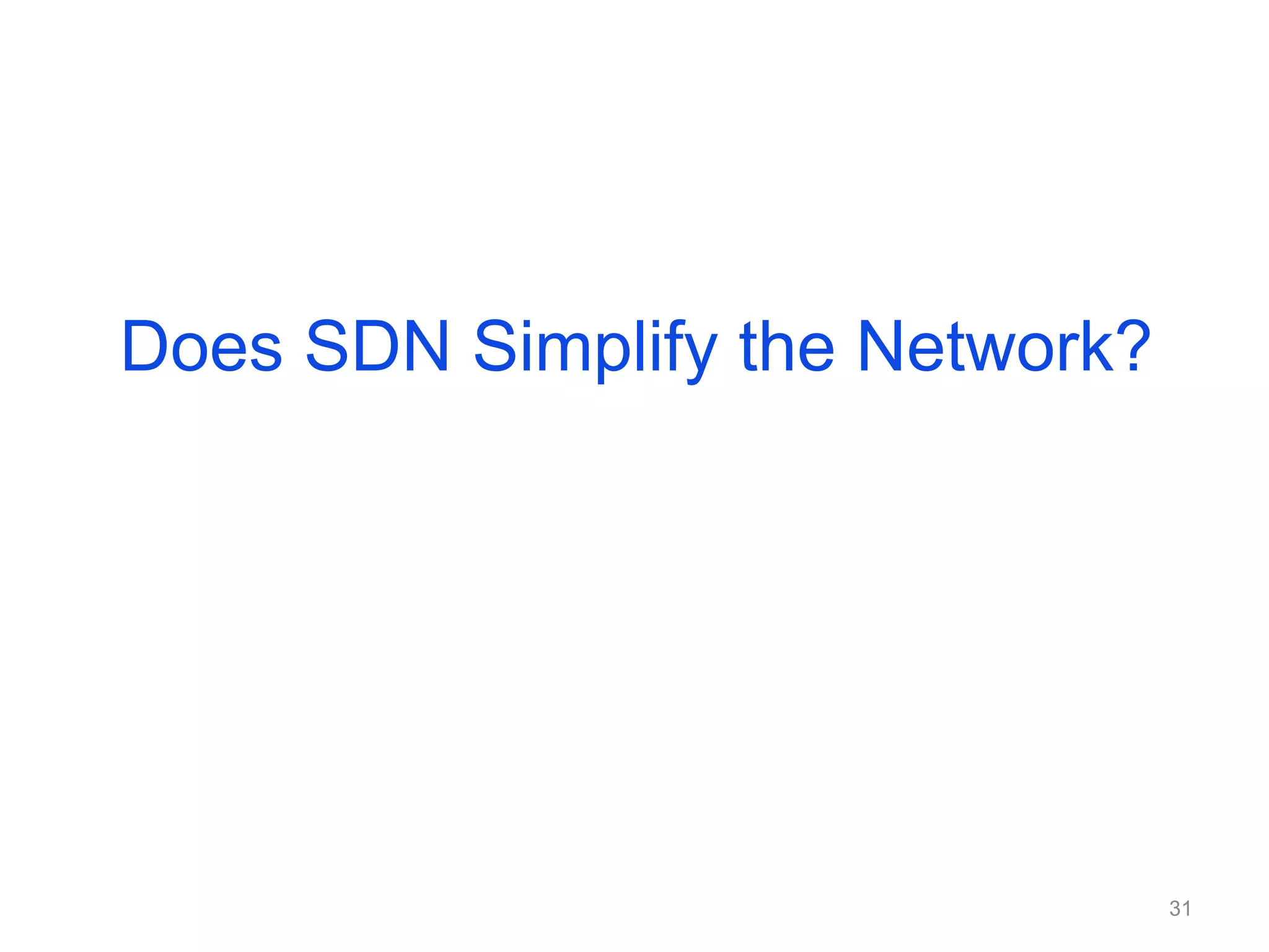 Does SDN Simplify the Network?
31
 
