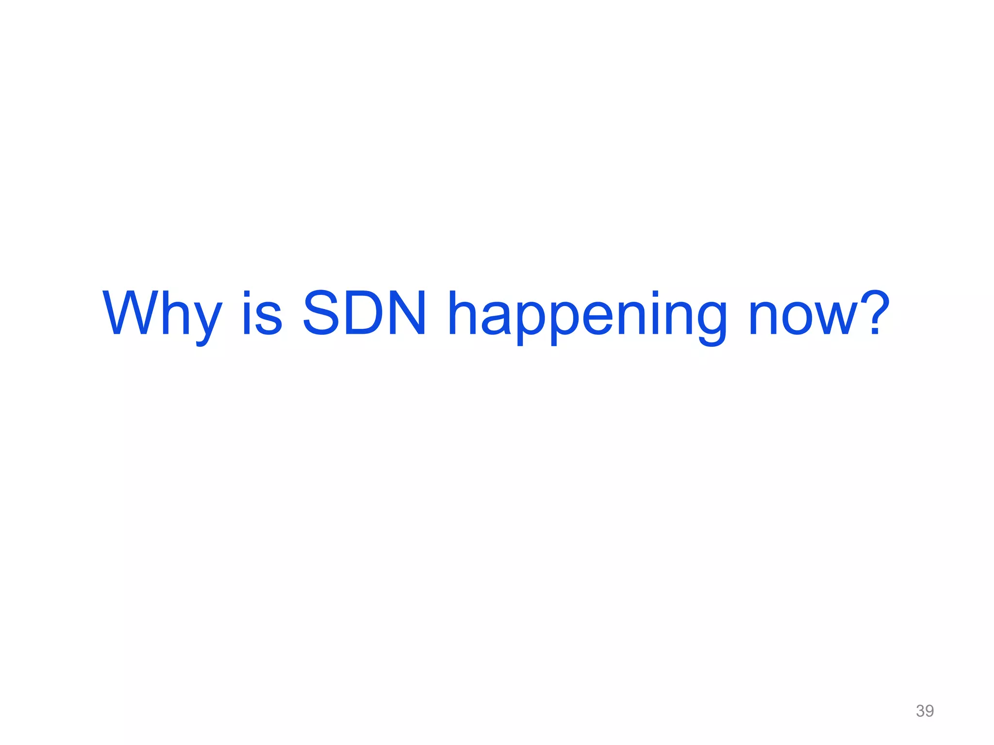 Why is SDN happening now?
39
 