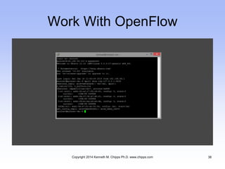 Work With OpenFlow
Copyright 2014 Kenneth M. Chipps Ph.D. www.chipps.com 38
 