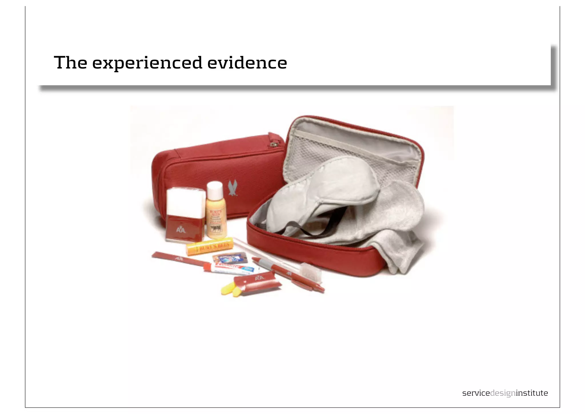 The experienced evidence




35
                                servicedesigninstitute
 