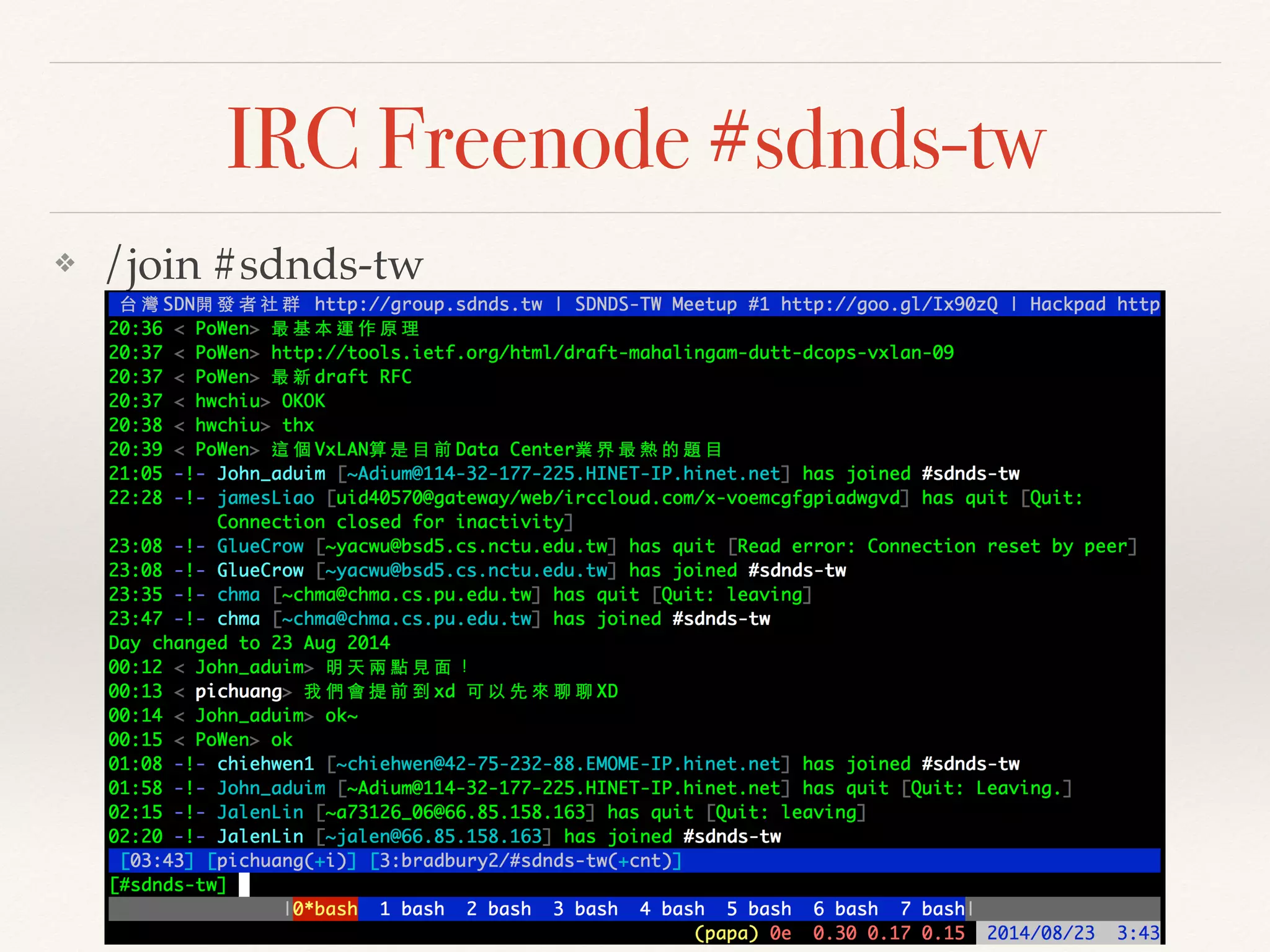 IRC Freenode #sdnds-tw
❖ /join #sdnds-tw
 