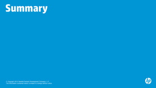 Summary




© Copyright 2012 Hewlett-Packard Development Company, L.P.
The information contained herein is subject to change without notice.
 