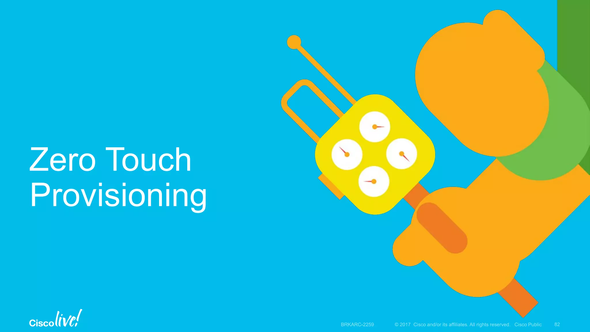 Zero Touch
Provisioning
 