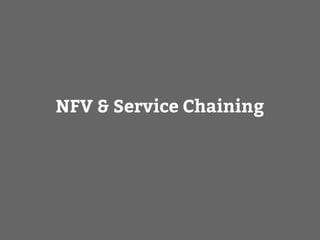 NFV & Service Chaining
 