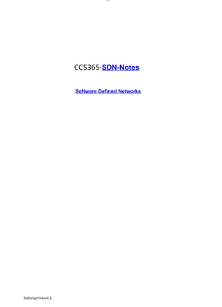 Sabarigirivason k
lOM
oAR cP
SD| 30016045
CCS365-SDN-Notes
Software Defined Networks
 