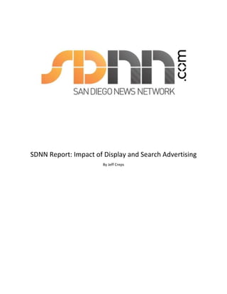 SDNN Report: Impact of Display and Search Advertising
                       By Jeff Creps
 