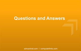 Questions and Answers

sdncentral.com I computerlinks.com

 